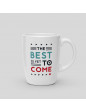 Mug The best is yet to come Mug The best is yet to come